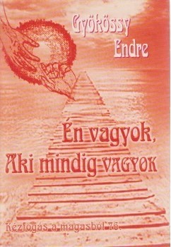 Én vagyok, Aki mindig vagyok (tűzött papírkötés) [Book]