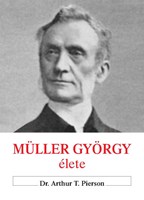 Müller György élete + Müller György naplójából + Az igazi hit és imádság (Papír)
